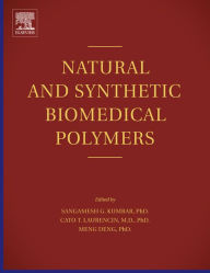 Title: Natural and Synthetic Biomedical Polymers, Author: Sangamesh G. Kum bar