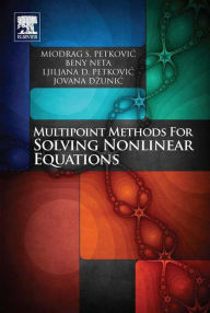 Title: Multipoint Methods for Solving Nonlinear Equations, Author: Miodrag Petkovic