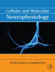 Title: Cellular and Molecular Neurophysiology, Author: Constance Hammond PhD