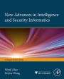 New Advances in Intelligence and Security Informatics