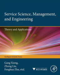Title: Service Science, Management, and Engineering:: Theory and Applications, Author: Gang Xiong