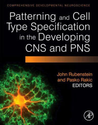 Title: Patterning and Cell Type Specification in the Developing CNS and PNS: Comprehensive Developmental Neuroscience, Author: Elsevier Science