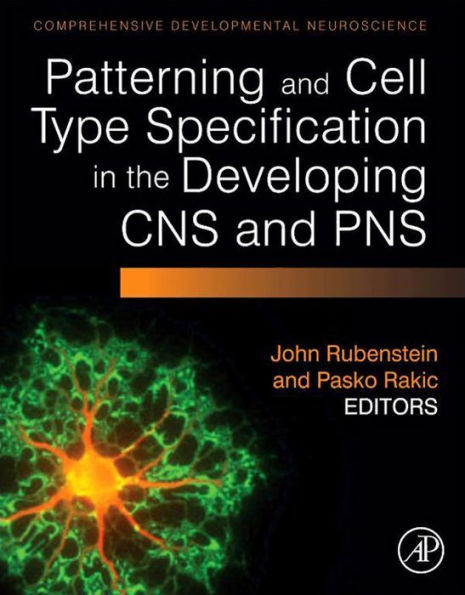 Patterning and Cell Type Specification in the Developing CNS and PNS: Comprehensive Developmental Neuroscience