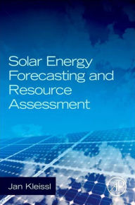 Title: Solar Energy Forecasting and Resource Assessment, Author: Jan Kleissl