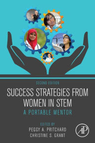 Title: Success Strategies From Women in STEM: A Portable Mentor, Author: Peggy A. Pritchard MLIS
