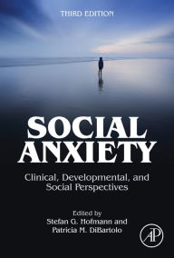 Title: Social Anxiety: Clinical, Developmental, and Social Perspectives, Author: Patricia M. DiBartolo