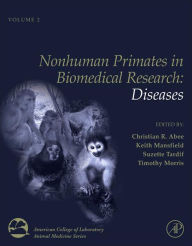 Title: Nonhuman Primates in Biomedical Research: Diseases, Author: Christian R. Abee