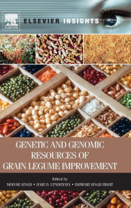 Title: Genetic and Genomic Resources of Grain Legume Improvement, Author: Mohar Singh PhD