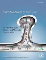 Title: From Molecules to Networks: An Introduction to Cellular and Molecular Neuroscience, Author: John H. Byrne