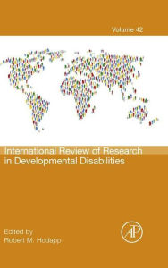 Title: International Review of Research in Developmental Disabilities, Author: Robert M. Hodapp