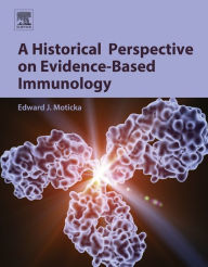 Title: A Historical Perspective on Evidence-Based Immunology, Author: Edward J. Moticka