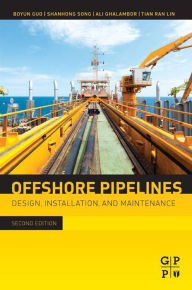 Title: Offshore Pipelines: Design, Installation, and Maintenance, Author: Boyun Guo