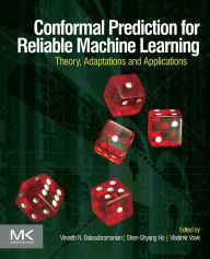 Title: Conformal Prediction for Reliable Machine Learning: Theory, Adaptations and Applications, Author: Vineeth Balasubramanian