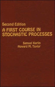 Title: A First Course in Stochastic Processes / Edition 2, Author: Samuel Karlin