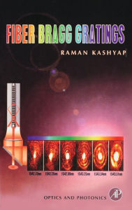 Title: Fiber Bragg Gratings / Edition 1, Author: Raman Kashyap