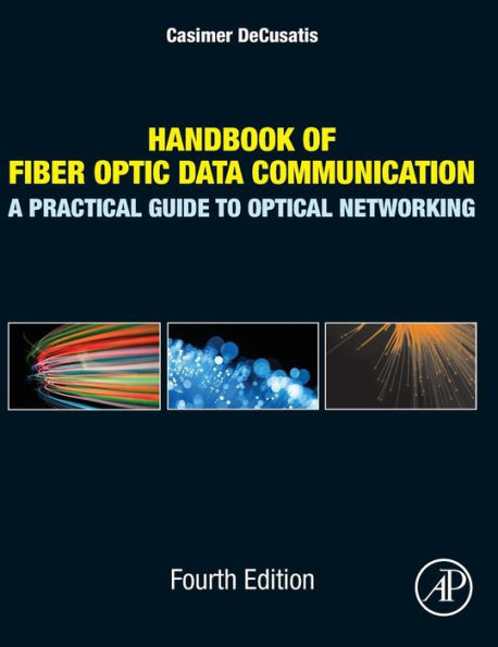 Handbook of Fiber Optic Data Communication: A Practical Guide to Optical Networking / Edition 4