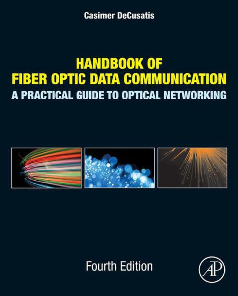 Handbook of Fiber Optic Data Communication: A Practical Guide to Optical Networking