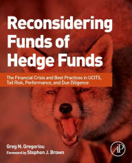 Title: Reconsidering Funds of Hedge Funds: The Financial Crisis and Best Practices in UCITS, Tail Risk, Performance, and Due Diligence, Author: Greg N. Gregoriou