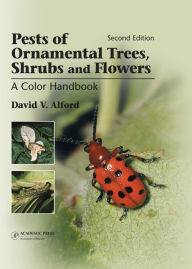 Title: Pests of Ornamental Trees, Shrubs and Flowers: A Color Handbook, Author: David V. Alford