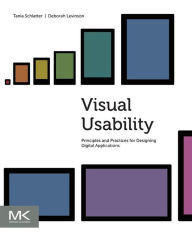 Title: Visual Usability: Principles and Practices for Designing Digital Applications, Author: Tania Schlatter