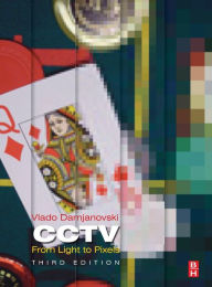 Title: CCTV: From Light to Pixels / Edition 3, Author: Vlado Damjanovski