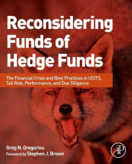Title: Reconsidering Funds of Hedge Funds: The Financial Crisis and Best Practices in UCITS, Tail Risk, Performance, and Due Diligence, Author: Greg N. Gregoriou