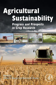 Title: Agricultural Sustainability: Progress and Prospects in Crop Research, Author: Gurbir Bhullar