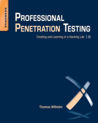 Title: Professional Penetration Testing: Creating and Learning in a Hacking Lab, Author: Thomas Wilhelm MSc