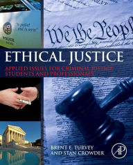 Title: Ethical Justice: Applied Issues for Criminal Justice Students and Professionals, Author: Brent E. Turvey