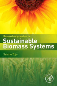Title: Research Approaches to Sustainable Biomass Systems, Author: Seishu Tojo