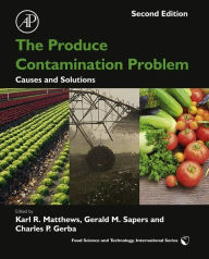 Title: The Produce Contamination Problem: Causes and Solutions, Author: Karl Matthews