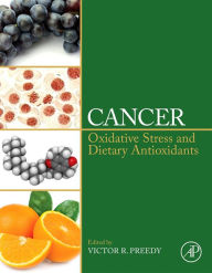 Title: Cancer: Oxidative Stress and Dietary Antioxidants, Author: Victor R Preedy BSc