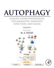 Title: Autophagy: Cancer, Other Pathologies, Inflammation, Immunity, Infection, and Aging: Volume 1 - Molecular Mechanisms, Author: M. A. Hayat