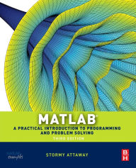 Title: Matlab: A Practical Introduction to Programming and Problem Solving / Edition 3, Author: Dorothy C. Attaway Ph.D.