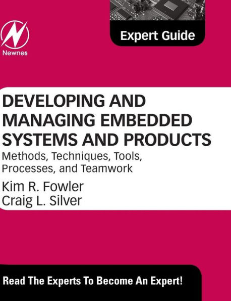 Developing and Managing Embedded Systems and Products: Methods, Techniques, Tools, Processes, and Teamwork
