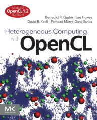 Title: Heterogeneous Computing with OpenCL: Revised OpenCL 1.2 Edition / Edition 2, Author: Benedict Gaster