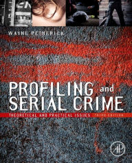 Title: Profiling and Serial Crime: Theoretical and Practical Issues, Author: Wayne Petherick