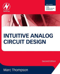 Title: Intuitive Analog Circuit Design, Author: Marc Thompson