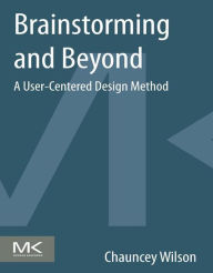 Title: Brainstorming and Beyond: A User-Centered Design Method, Author: Chauncey Wilson