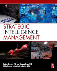Title: Strategic Intelligence Management: National Security Imperatives and Information and Communications Technologies, Author: Babak Akhgar