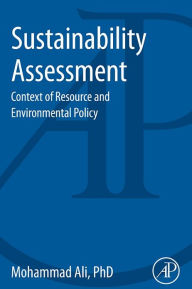 Title: Sustainability Assessment: Context of Resource and Environmental Policy, Author: Mohammad Ali