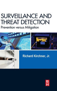 Title: Surveillance and Threat Detection: Prevention versus Mitigation, Author: Richard Kirchner