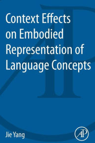Title: Context Effects on Embodied Representation of Language Concepts, Author: Jie Yang