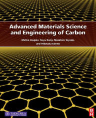 Title: Advanced Materials Science and Engineering of Carbon, Author: Michio Inagaki