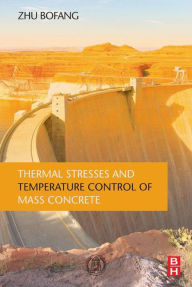 Title: Thermal Stresses and Temperature Control of Mass Concrete, Author: Zhu Bofang