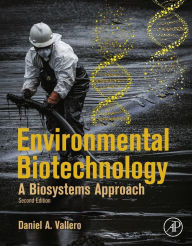 Title: Environmental Biotechnology: A Biosystems Approach, Author: Daniel A. Vallero