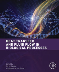 Title: Heat Transfer and Fluid Flow in Biological Processes, Author: Sid M. Becker