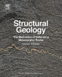 Structural Geology: The Mechanics of Deforming Metamorphic Rocks