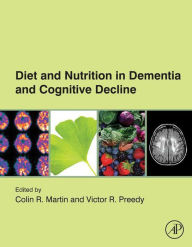 Title: Diet and Nutrition in Dementia and Cognitive Decline, Author: Colin R Martin RN
