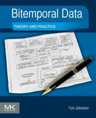 Title: Bitemporal Data: Theory and Practice, Author: Tom Johnston